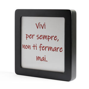 Quadretto in Legno Vivi per sempre, non ti fermare mai