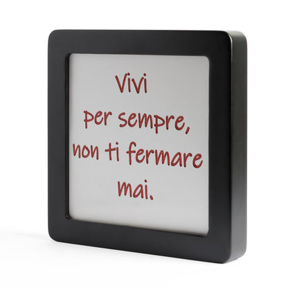 Quadretto in Legno Vivi per sempre, non ti fermare mai