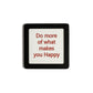 Quadretto in Legno do more of what makes you happy